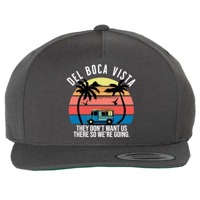 Del Boca Vista Florida They Dont Want Us There Wool Snapback Cap