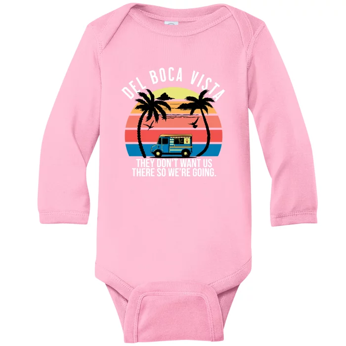 Del Boca Vista Florida They Dont Want Us There Baby Long Sleeve Bodysuit