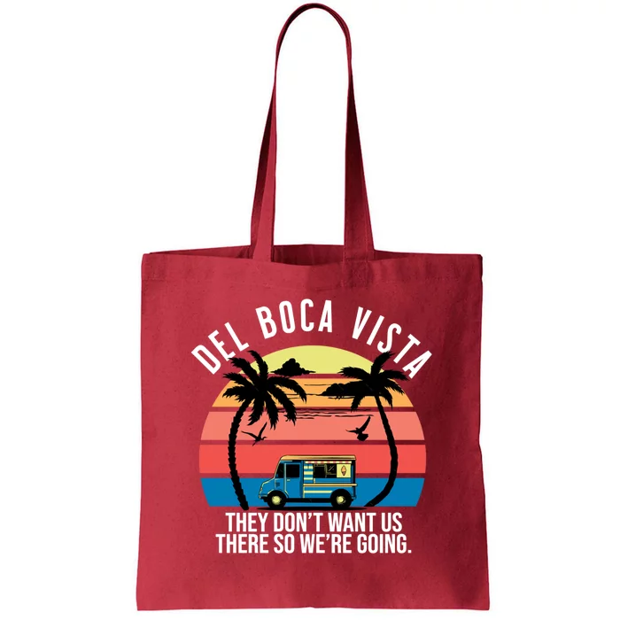 Del Boca Vista Florida They Dont Want Us There Tote Bag