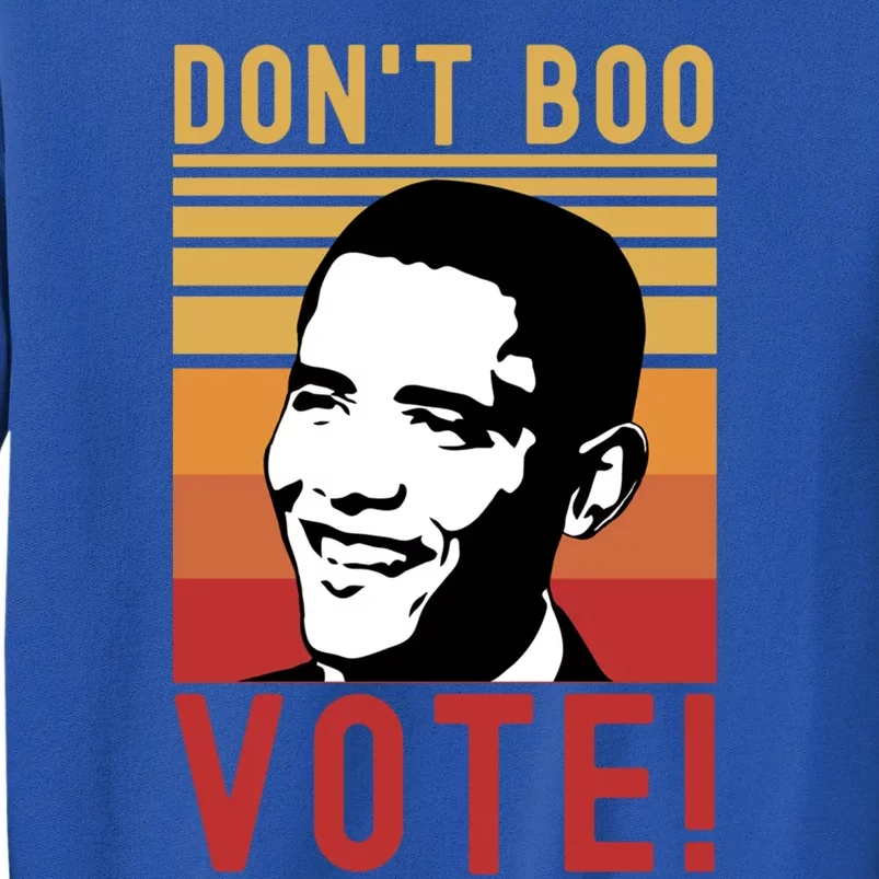 DonT Boo Vote Democratic Obama Speech Gift Tall Sweatshirt