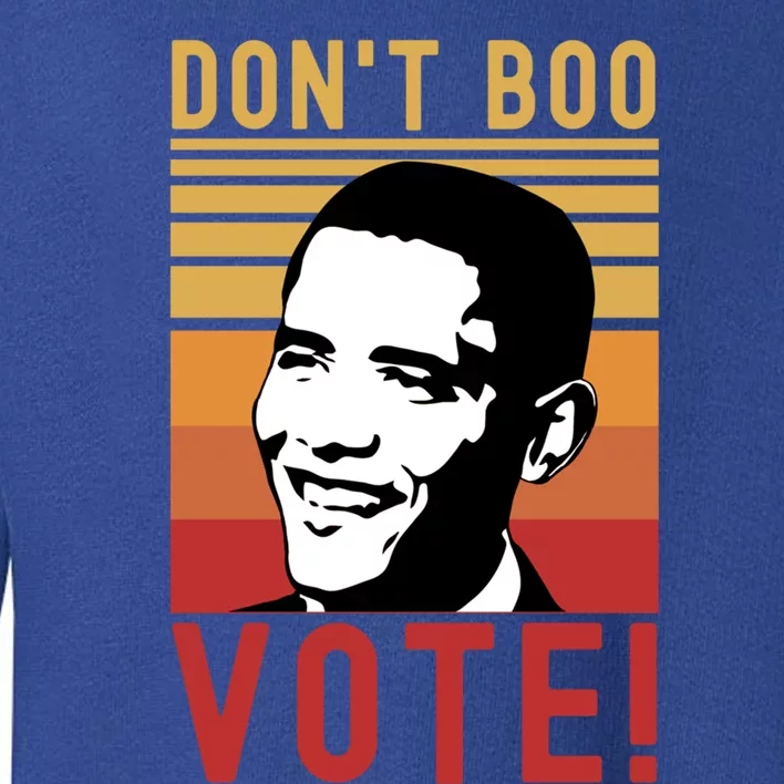 DonT Boo Vote Democratic Obama Speech Gift Toddler Sweatshirt