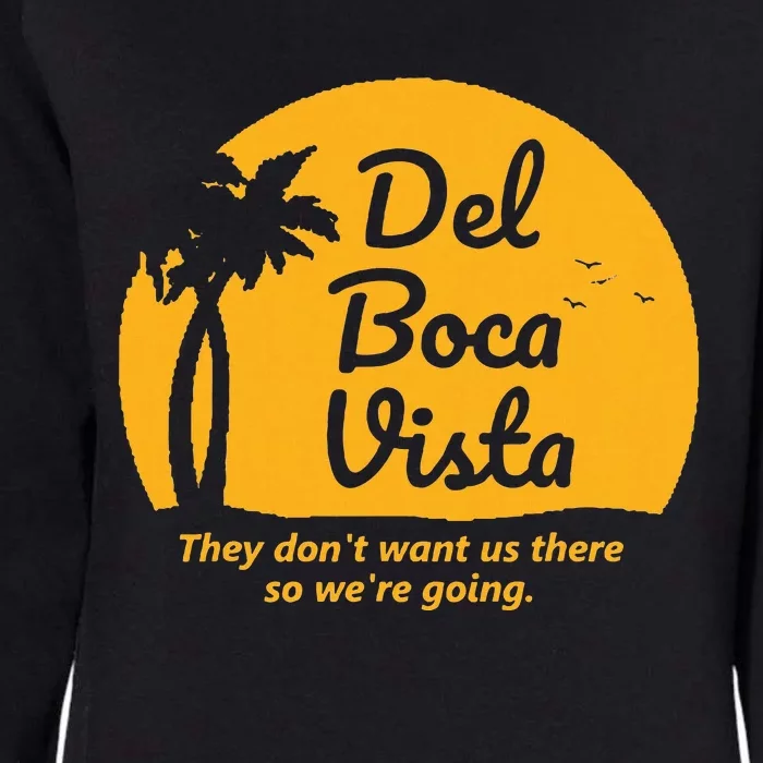 Del Boca Vista They Dont Want Us There Retirement Womens California Wash Sweatshirt