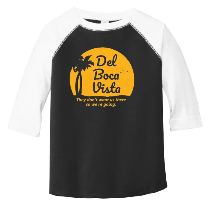 Del Boca Vista They Dont Want Us There Retirement Toddler Fine Jersey T-Shirt