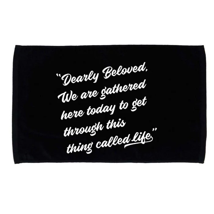 Dearly Beloved We Are Gathered Here Today Get Through Life Microfiber Hand Towel