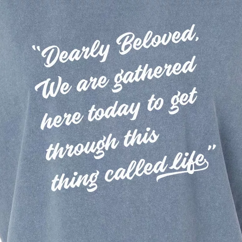 Dearly Beloved We Are Gathered Here Today Get Through Life Garment-Dyed Women's Muscle Tee