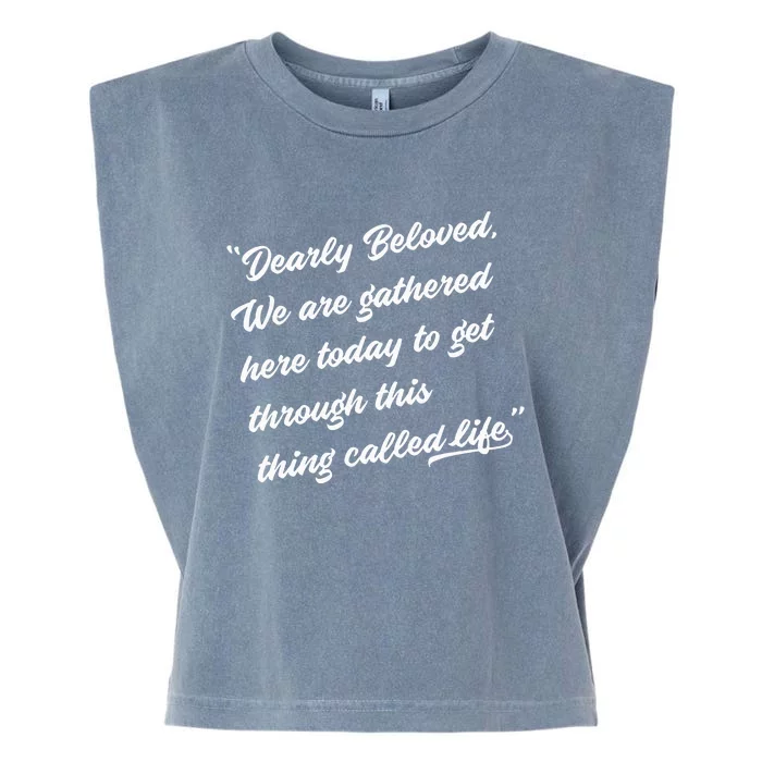 Dearly Beloved We Are Gathered Here Today Get Through Life Garment-Dyed Women's Muscle Tee