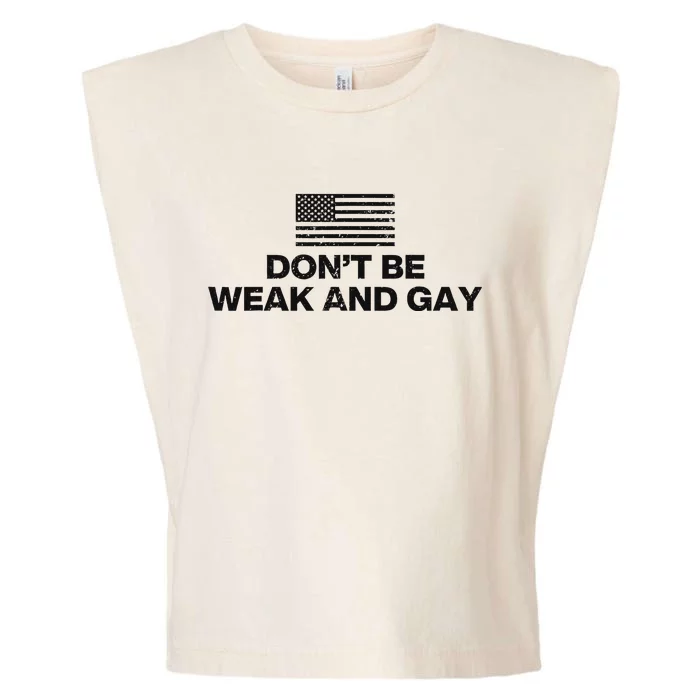 DonT Be Weak And Gay Bold Statement Garment-Dyed Women's Muscle Tee