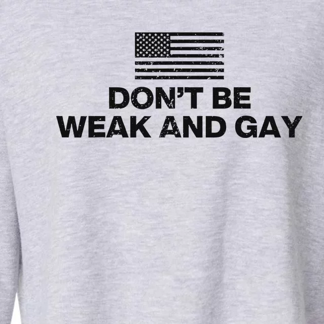 DonT Be Weak And Gay Bold Statement Cropped Pullover Crew