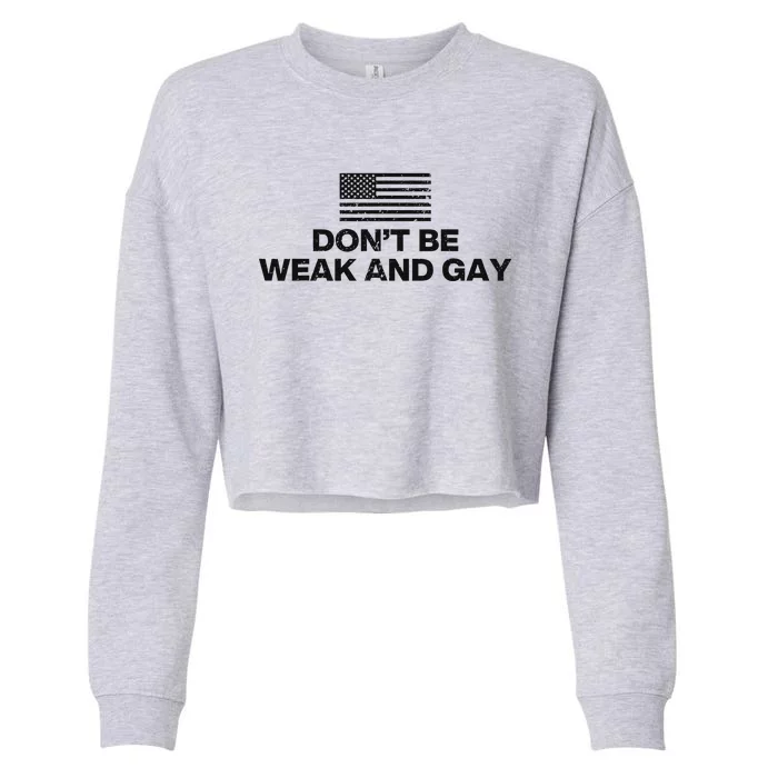 DonT Be Weak And Gay Bold Statement Cropped Pullover Crew