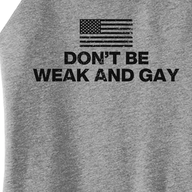 DonT Be Weak And Gay Bold Statement Women’s Perfect Tri Rocker Tank