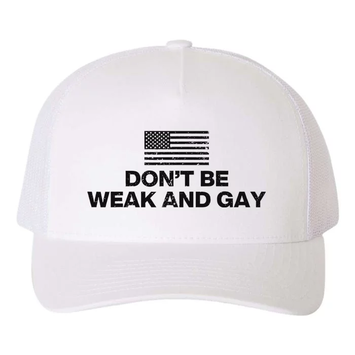 DonT Be Weak And Gay Bold Statement Yupoong Adult 5-Panel Trucker Hat