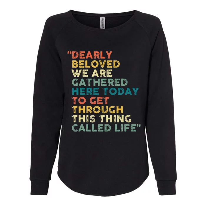 Dearly Beloved We Are Gathered Here Today To Get Through Womens California Wash Sweatshirt