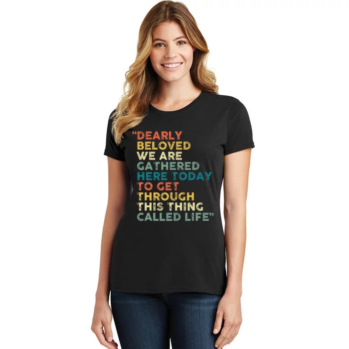 Dearly Beloved We Are Gathered Here Today To Get Through Women's T-Shirt