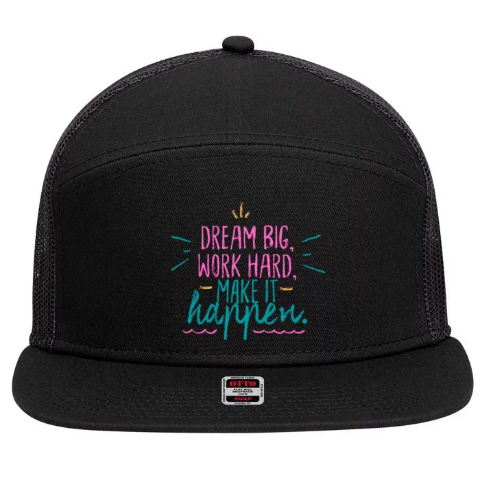 Dream Big Work Hard Make It Happen Quote 7 Panel Mesh Trucker Snapback Hat