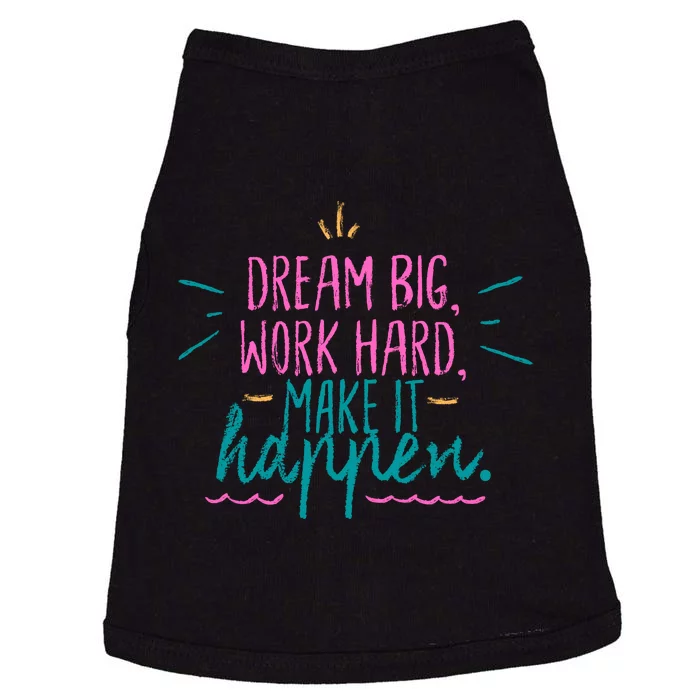 Dream Big Work Hard Make It Happen Quote Doggie Tank