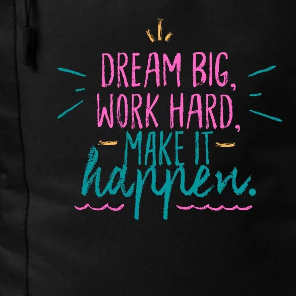 Dream Big Work Hard Make It Happen Quote Daily Commute Backpack