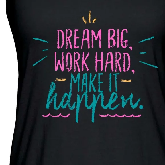 Dream Big Work Hard Make It Happen Quote Ladies Essential Flowy Tank