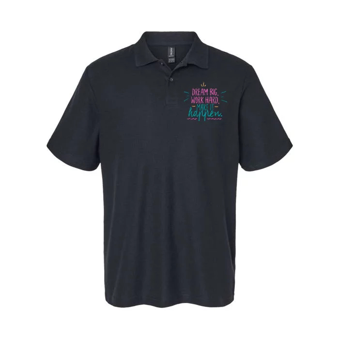 Dream Big Work Hard Make It Happen Quote Softstyle Adult Sport Polo