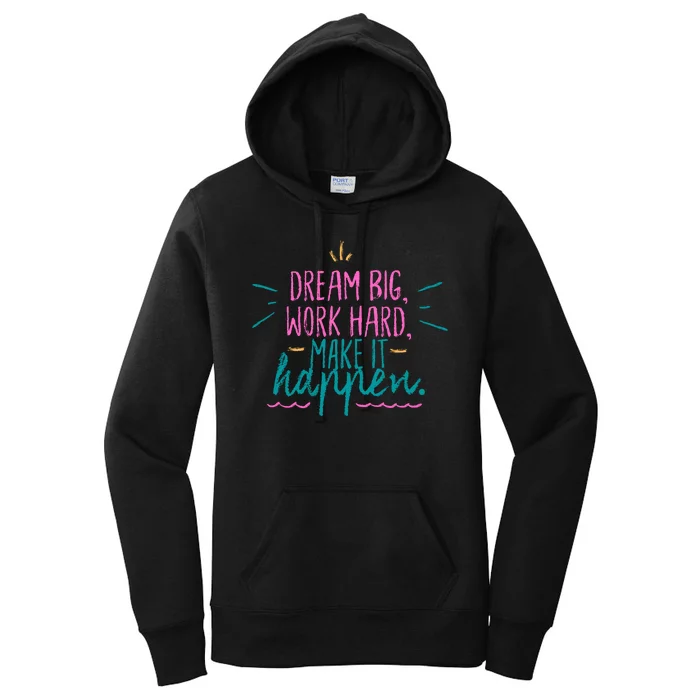 Dream Big Work Hard Make It Happen Quote Women's Pullover Hoodie