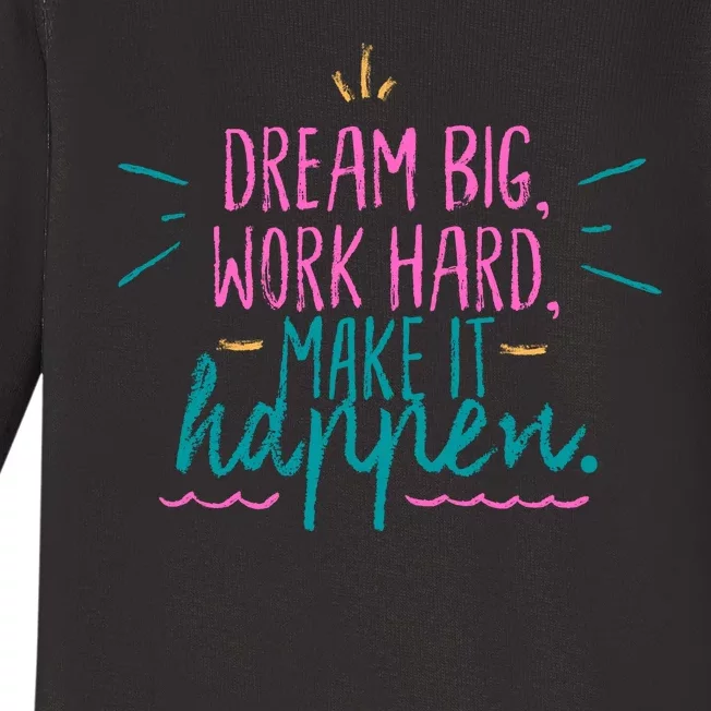 Dream Big Work Hard Make It Happen Quote Baby Long Sleeve Bodysuit