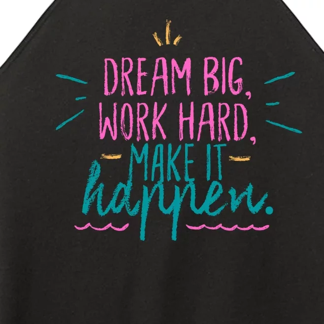 Dream Big Work Hard Make It Happen Quote Women’s Perfect Tri Rocker Tank