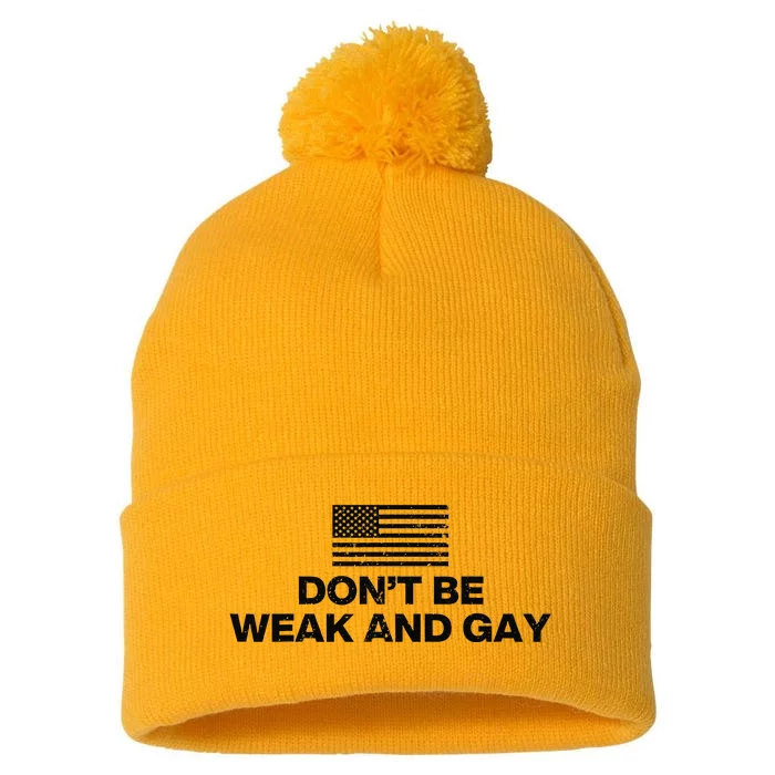 DonT Be Weak And Gay Pom Pom 12in Knit Beanie