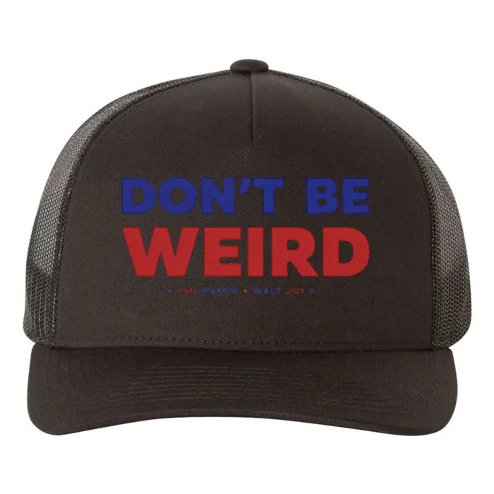 DonT Be Weird Vote Harriswalz For President 2024 Gift Yupoong Adult 5-Panel Trucker Hat