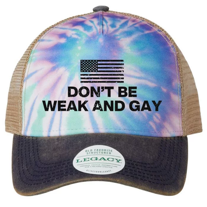 DonT Be Weak And Gay Bold Statement Legacy Tie Dye Trucker Hat