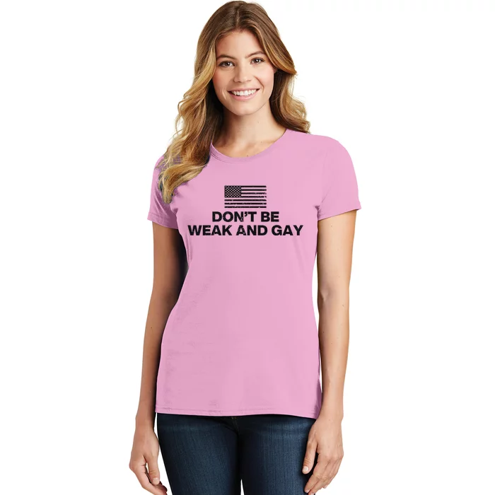 DonT Be Weak And Gay Bold Statement Women's T-Shirt