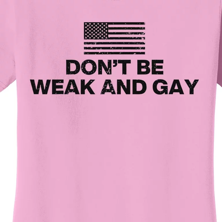 DonT Be Weak And Gay Bold Statement Women's T-Shirt