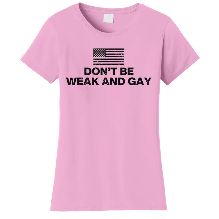 DonT Be Weak And Gay Bold Statement Women's T-Shirt