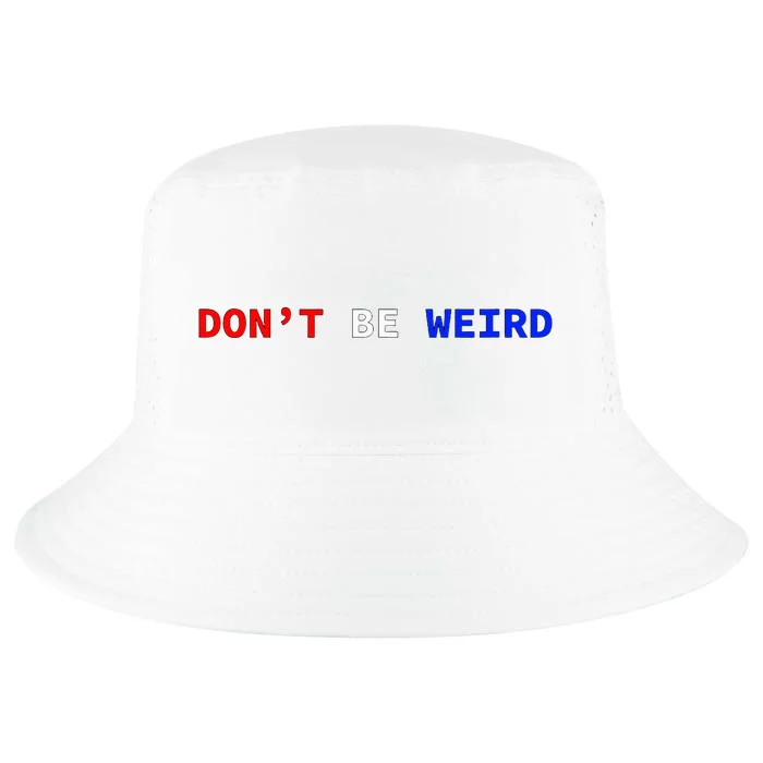 DonT Be Weird Patriotic Cool Comfort Performance Bucket Hat