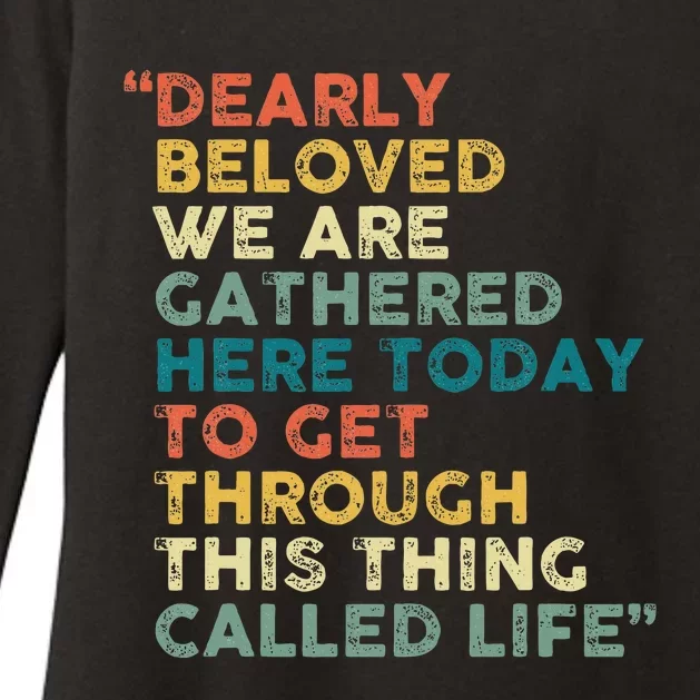 Dearly Beloved We Are Gathered Here Today To Get Through Womens CVC Long Sleeve Shirt