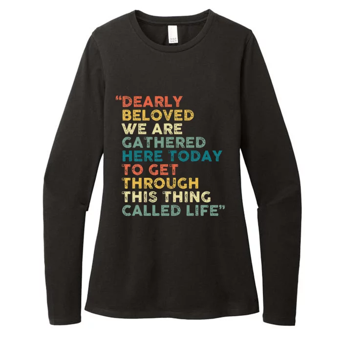 Dearly Beloved We Are Gathered Here Today To Get Through Womens CVC Long Sleeve Shirt