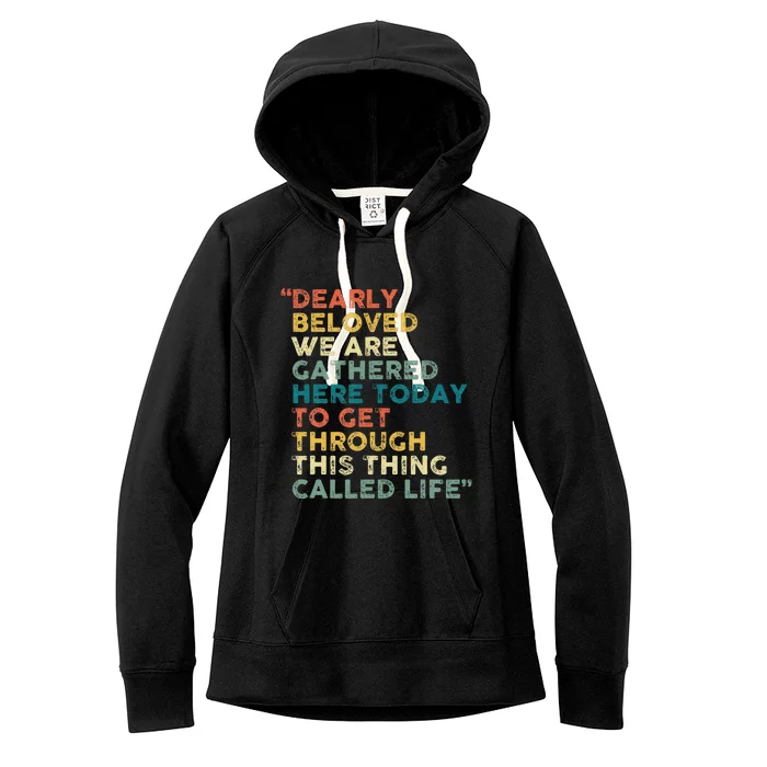 Dearly Beloved We Are Gathered Here Today To Get Through Women's Fleece Hoodie