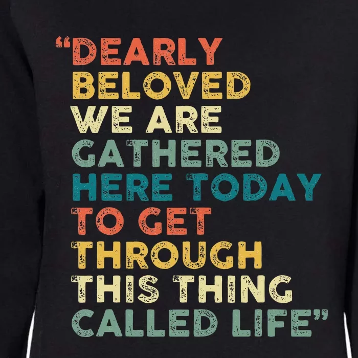 Dearly Beloved We Are Gathered Here Today To Get Through Womens California Wash Sweatshirt