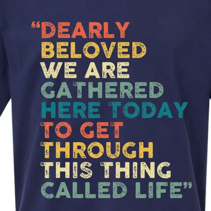 Dearly Beloved We Are Gathered Here Today To Get Through Sueded Cloud Jersey T-Shirt