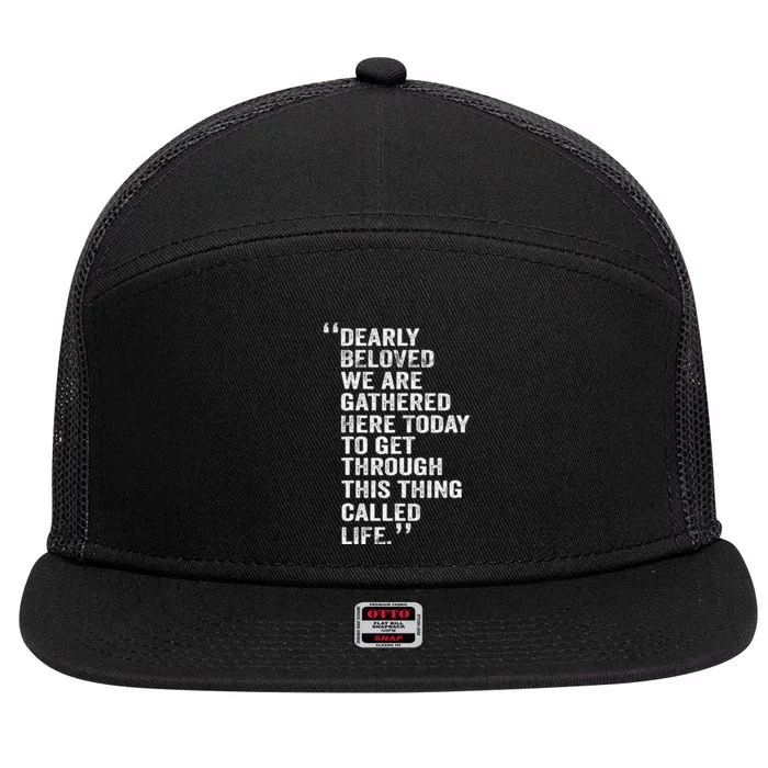 Dearly Beloved We Are Gathered Here Today To Get Through 7 Panel Mesh Trucker Snapback Hat