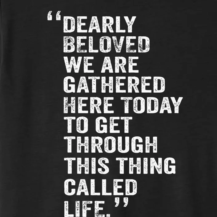 Dearly Beloved We Are Gathered Here Today To Get Through ChromaSoft Performance T-Shirt