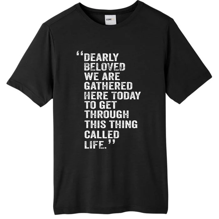 Dearly Beloved We Are Gathered Here Today To Get Through ChromaSoft Performance T-Shirt