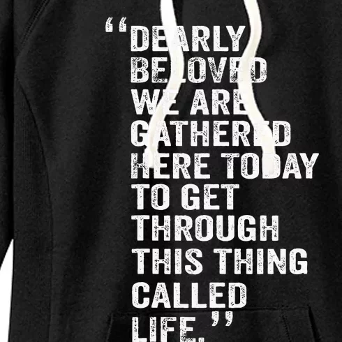 Dearly Beloved We Are Gathered Here Today To Get Through Women's Fleece Hoodie