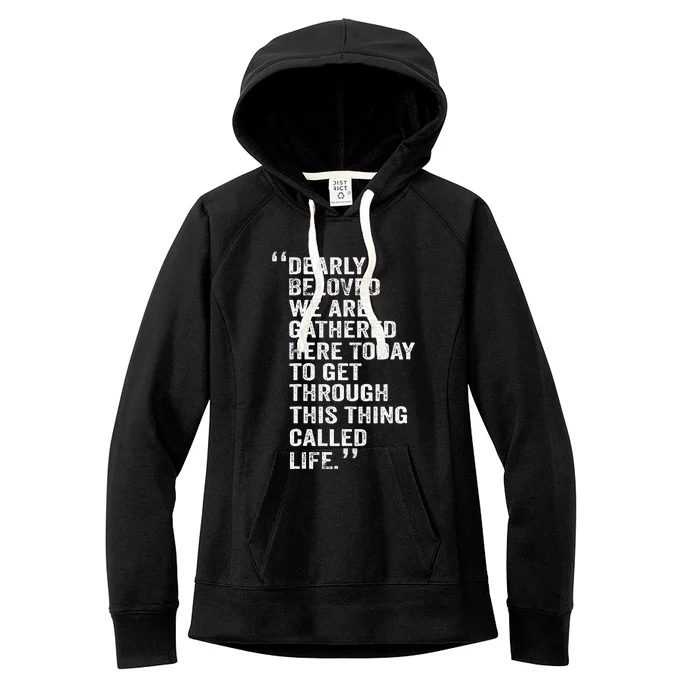 Dearly Beloved We Are Gathered Here Today To Get Through Women's Fleece Hoodie