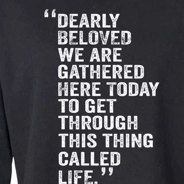 Dearly Beloved We Are Gathered Here Today To Get Through Cropped Pullover Crew