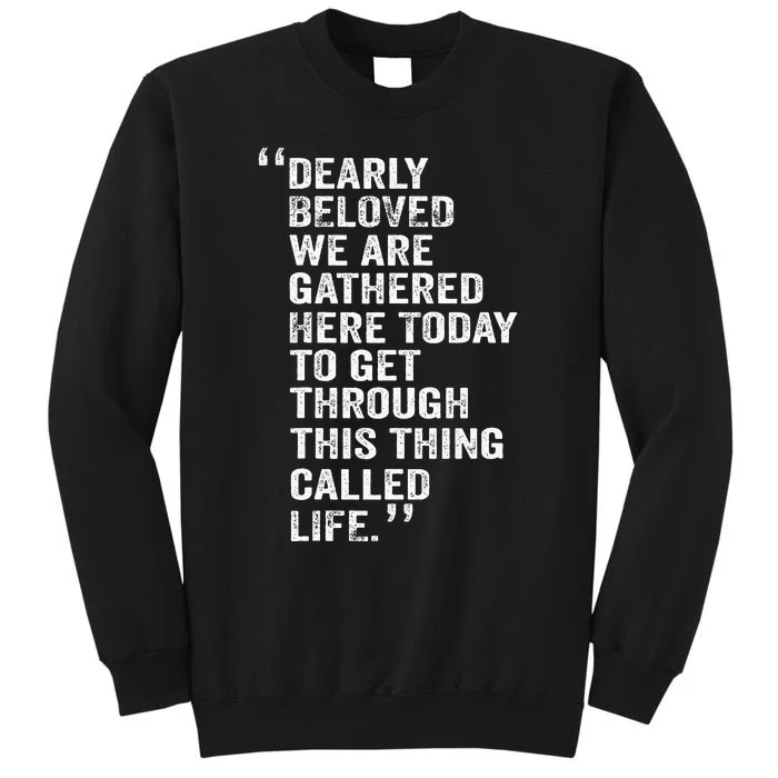 Dearly Beloved We Are Gathered Here Today To Get Through Sweatshirt