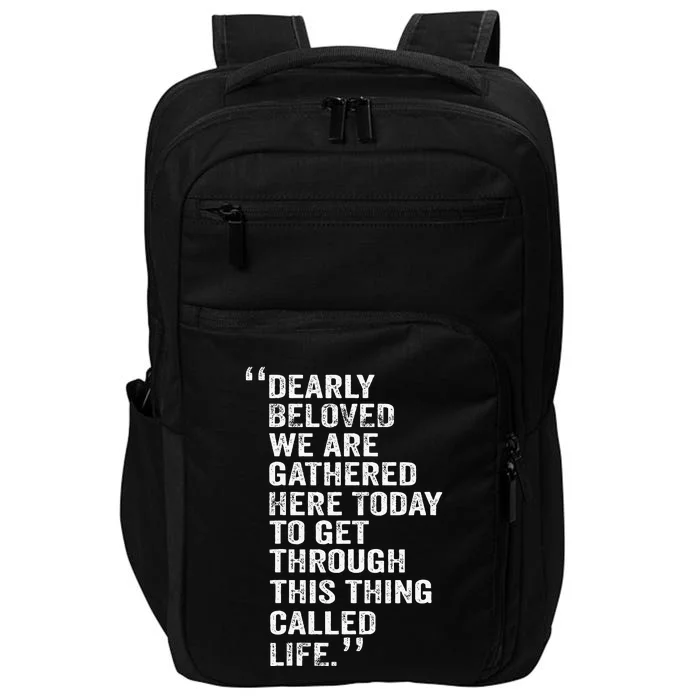 Dearly Beloved We Are Gathered Here Today To Get Through Impact Tech Backpack