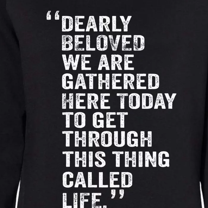 Dearly Beloved We Are Gathered Here Today To Get Through Womens California Wash Sweatshirt