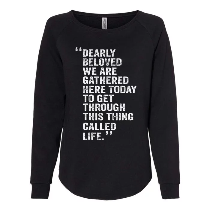 Dearly Beloved We Are Gathered Here Today To Get Through Womens California Wash Sweatshirt