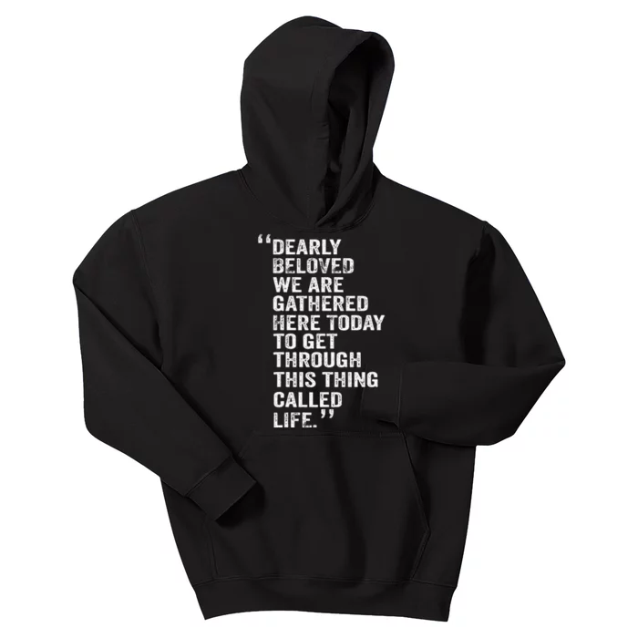 Dearly Beloved We Are Gathered Here Today To Get Through Kids Hoodie