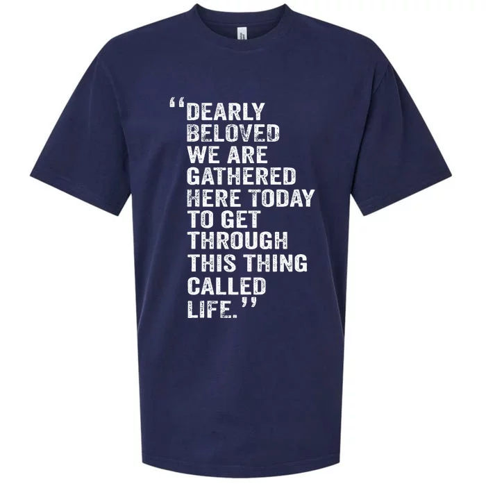 Dearly Beloved We Are Gathered Here Today To Get Through Sueded Cloud Jersey T-Shirt