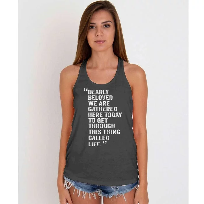 Dearly Beloved We Are Gathered Here Today To Get Through Women's Knotted Racerback Tank